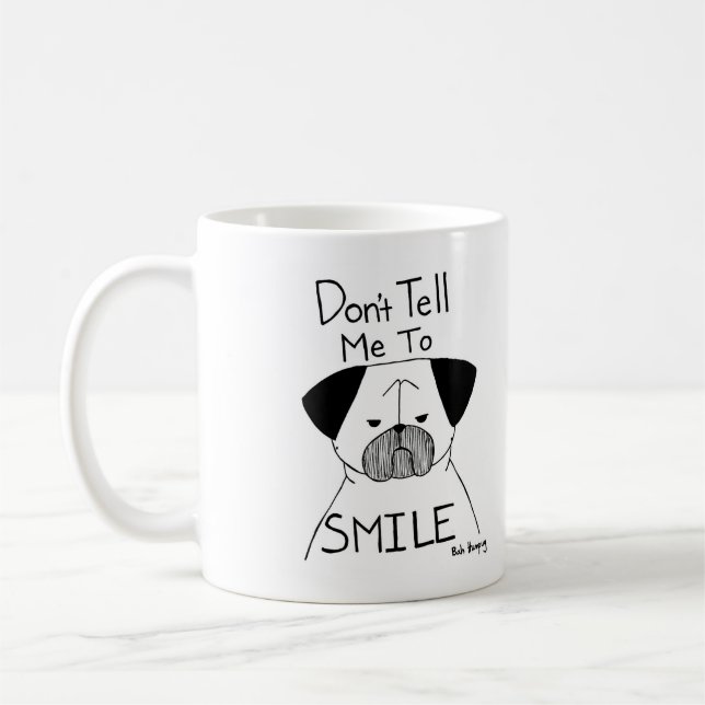 Don't Tell Me To Smile Coffee Mug (Left)