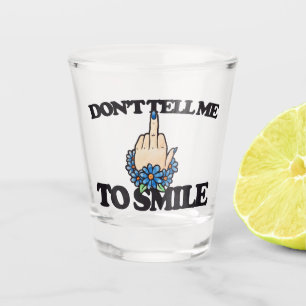 "Don't tell me to smile" Middle Finger Feminist Shot Glass
