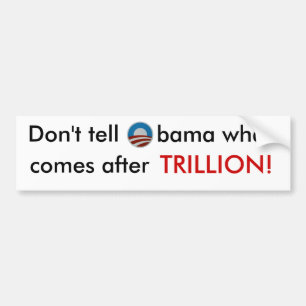 Don't tell Obama what comes after trillion sticker