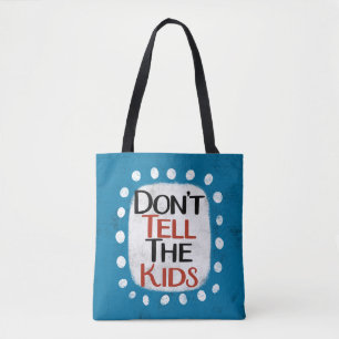 Don't Tell The Kids Tote Bag
