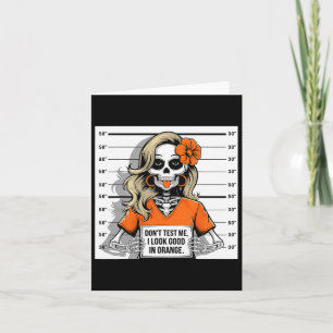 Don't Test Me I Look Good In Orange Halloween Skel Card