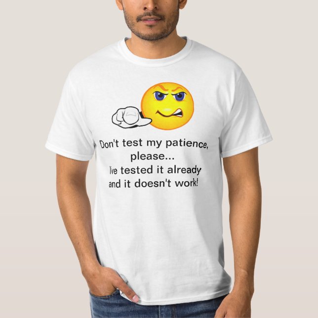 Don't test my patience T-Shirt (Front)