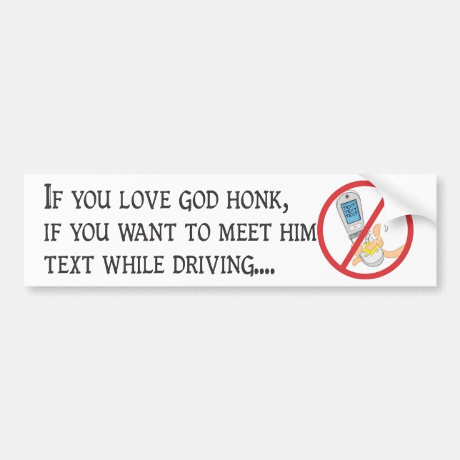 Don't Text and Drive! Bumper Sticker (Front)