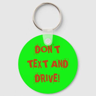 DON'T TEXT AND DRIVE! KEYCHAIN