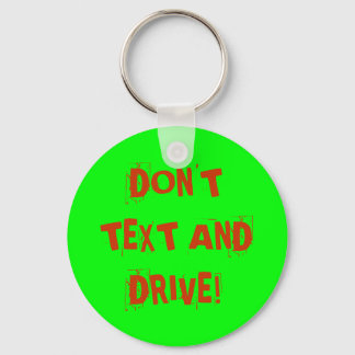 DON'T TEXT AND DRIVE! KEYCHAIN