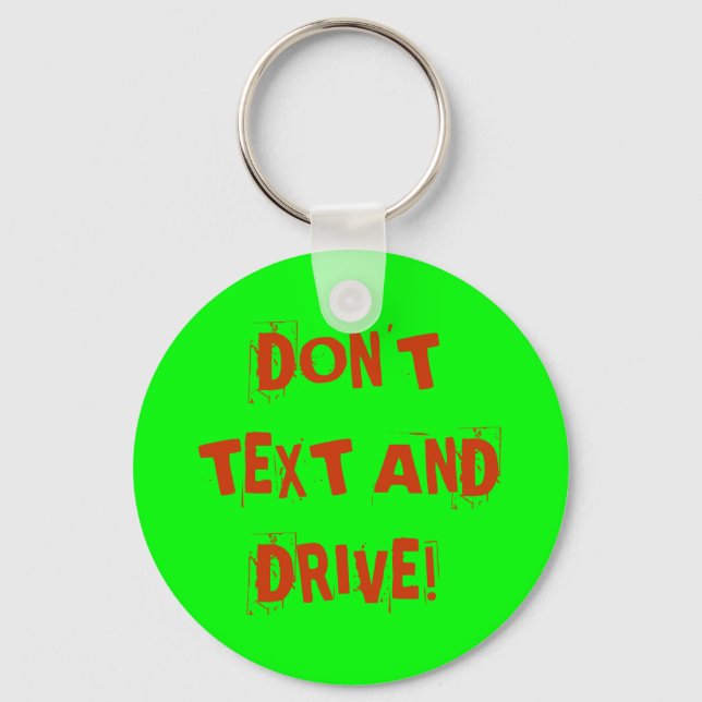 DON'T TEXT AND DRIVE! KEYCHAIN (Front)