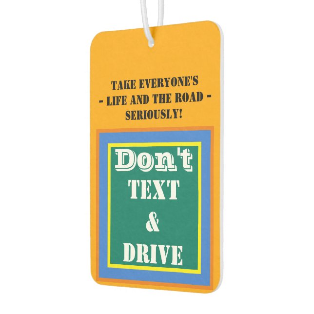 Don't Text Drive Orange Green Take Life Seriously  Air Freshener (Left)