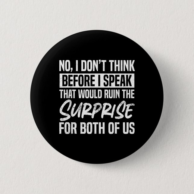 Dont Think Before Speak Funny Sarcastic Humour 2 Inch Round Button (Front)