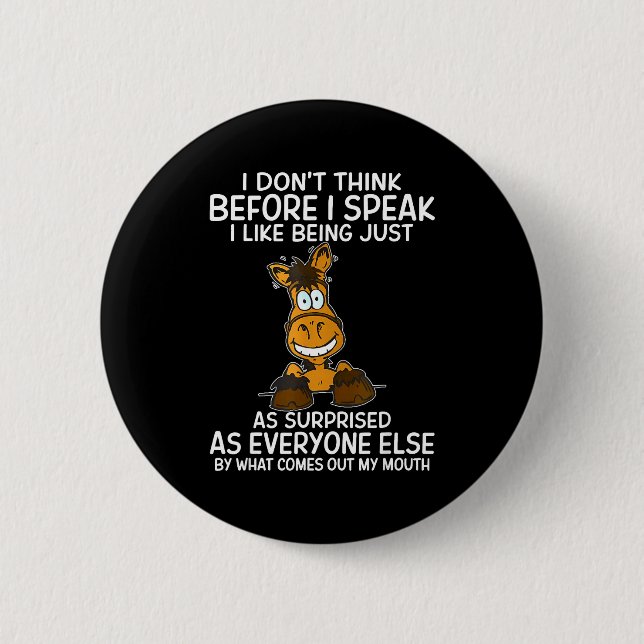 Don't think before speak like being as surprised 2 inch round button (Front)