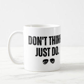 Don't Think Just Do Coffee Mug