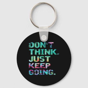 Don't Think Just Keep Going Workout Motivational  Keychain