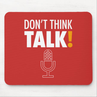 DON'T THINK, TALK! Microphone Mouse Pad