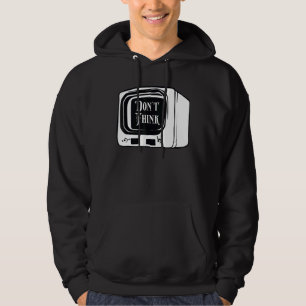 Don't Think Watch Tv Indoctrination Mind Control C Hoodie
