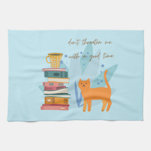 Don't Threaten Me With A Good Time Funny Kitchen Towel