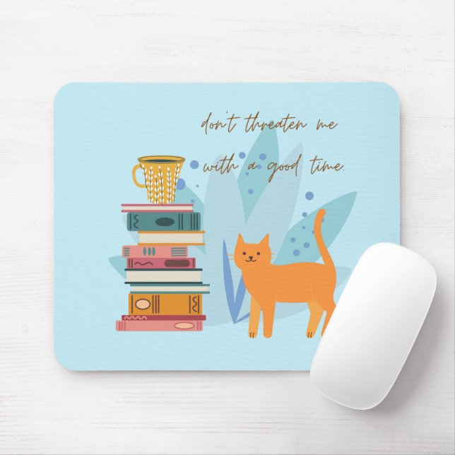 Don't Threaten Me With A Good Time Funny Mouse Pad (With Mouse)