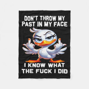 Don't Throw My Past In My Face I Know What The For Fleece Blanket