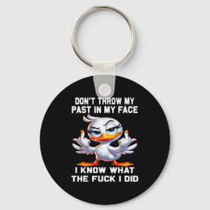 Don't Throw My Past In My Face I Know What The For Keychain