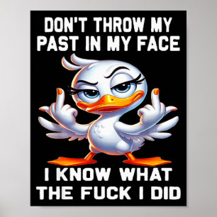Don't Throw My Past In My Face I Know What The For Poster