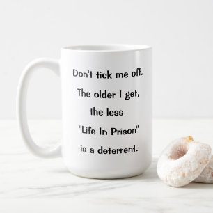 Don't Tick Me Off - 15 oz. Mug