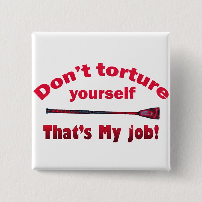 Don't Torture Yourself 2 Inch Square Button (Front)
