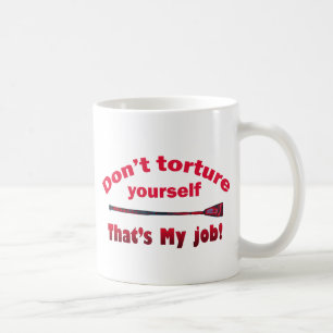 Don't Torture Yourself Coffee Mug