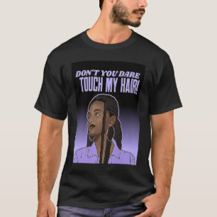 Dont Touch Hair Braids Black Woman Respect Brown G T-Shirt