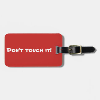 Don't touch it! - Mine Luggage Tag