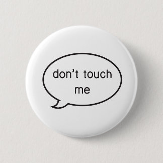 Don't touch me! 2 inch round button