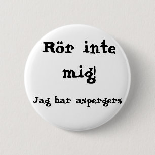 Don't touch me! Aspergers 2 Inch Round Button