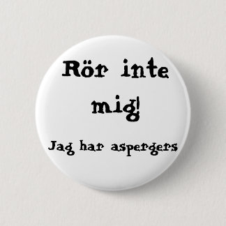 Don't touch me! Aspergers 2 Inch Round Button