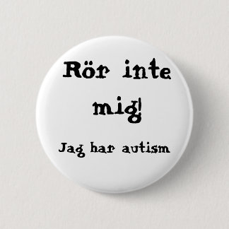 Don't touch me! Autism 2 Inch Round Button
