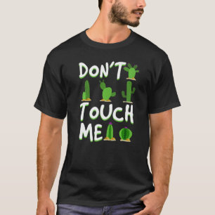 Don't Touch Me  Cactus Desert Arizona Nevada T-Shirt