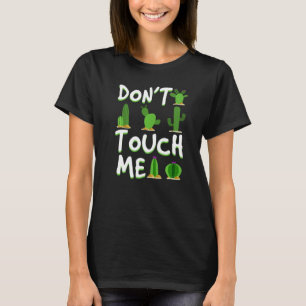 Don't Touch Me  Cactus Desert Arizona Nevada T-Shirt
