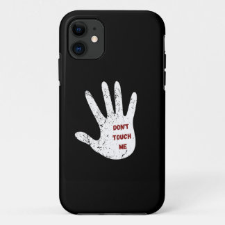 Don't Touch Me iPhone 11 Case