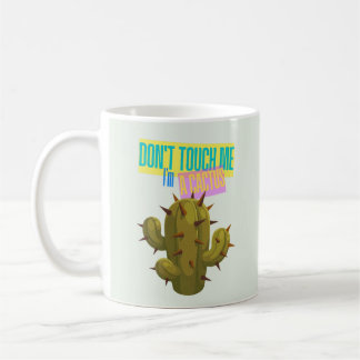 Don't Touch Me, I'm A Cactus Coffee Mug