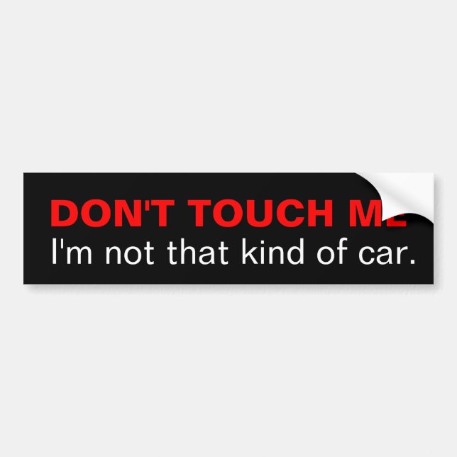 Don't touch me I'm not that kind of car Bumper Sticker (Front)
