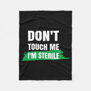 Dont Touch Me Im Sterile Funny Surgical Tech  Fleece Blanket