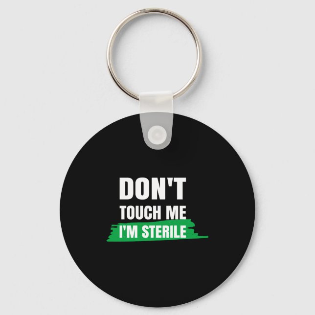 Dont Touch Me Im Sterile Funny Surgical Tech  Keychain (Front)