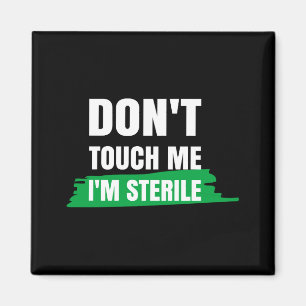 Dont Touch Me Im Sterile Funny Surgical Tech  Magnet