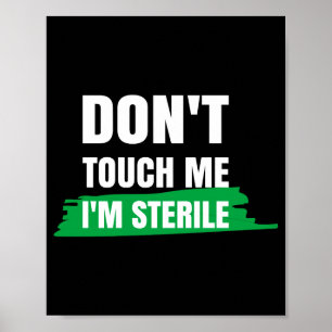 Dont Touch Me Im Sterile Funny Surgical Tech  Poster