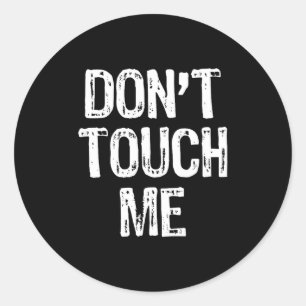 Don't Touch Me Introvert Antisocial Funny Gift Chr Classic Round Sticker