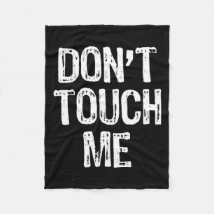 Don't Touch Me Introvert Antisocial Funny Gift Chr Fleece Blanket
