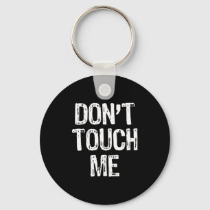 Don't Touch Me Introvert Antisocial Funny Gift Chr Keychain