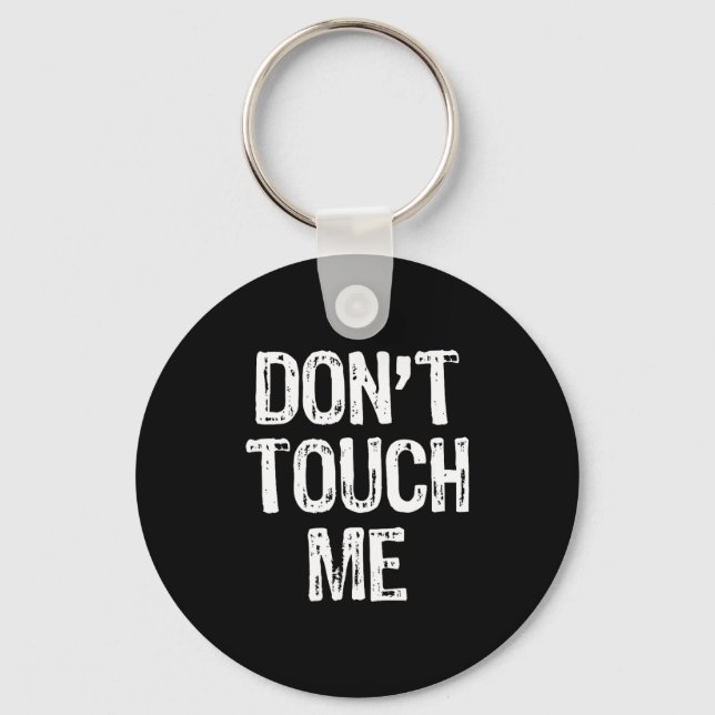 Don't Touch Me Introvert Antisocial Funny Gift Chr Keychain (Front)