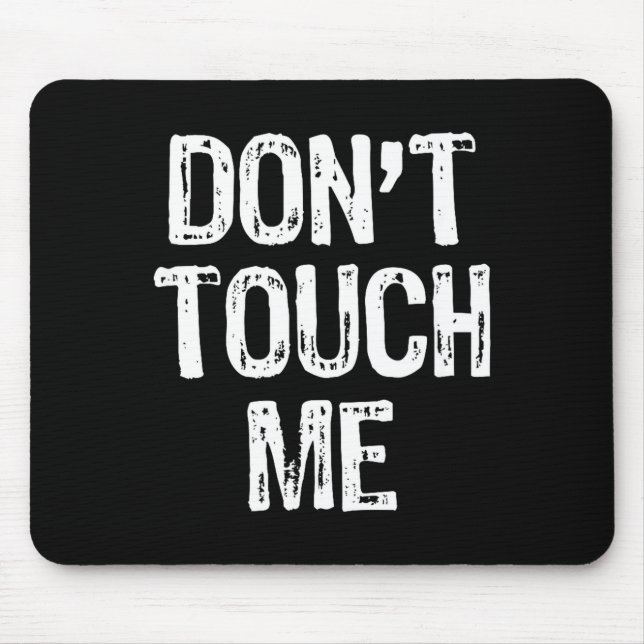 Don't Touch Me Introvert Antisocial Funny Gift Chr Mouse Pad (Front)