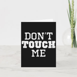 Don't Touch Me Introverted Antisocial Funny Gift C Card