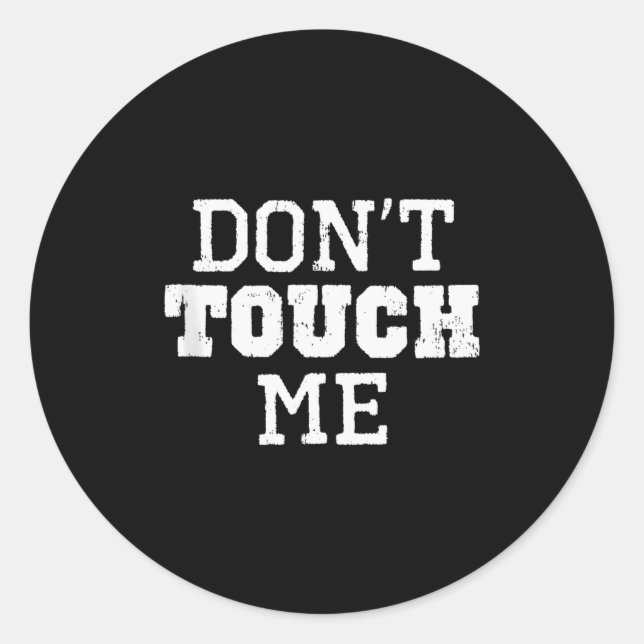 Don't Touch Me Introverted Antisocial Funny Gift C Classic Round Sticker (Front)