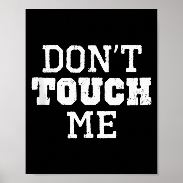 Don't Touch Me Introverted Antisocial Funny Gift C Poster (Front)