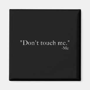 Don't Touch Me -me Funny Magnet