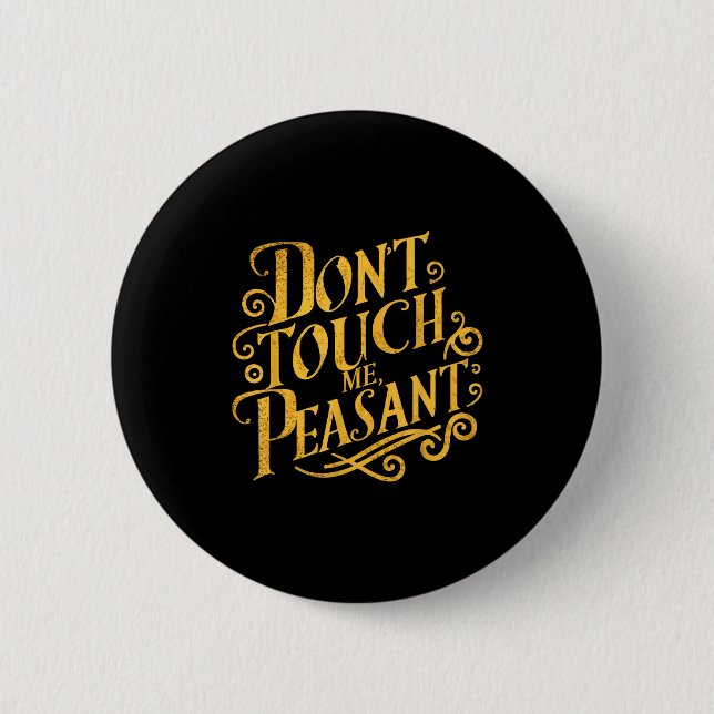 Don't Touch Me Peasant Funny Peasants  2 Inch Round Button (Front)